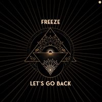 Freeze - Let's Go Back