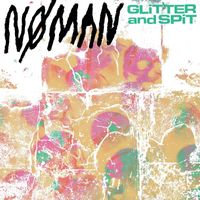 NØ MAN - Glitter and Spit (Explicit)