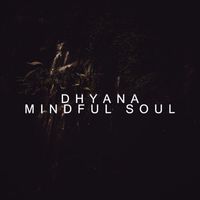 Dhyana - Mindful Soul