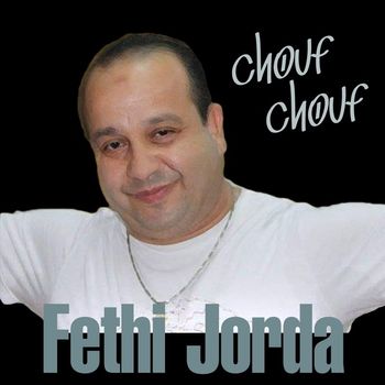 Fethi Jorda - chouf chouf