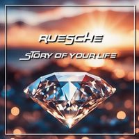 Ruesche - Story of Your Life (Single Edit)