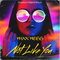 Maxx Moss - Not Like You