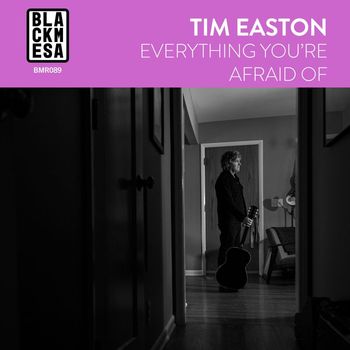 Tim Easton - Everything You're Afraid Of
