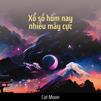 Cat Moon - Xổ Số Hôm Nay Nhiều Mây Cực (Remastered 2023 [Explicit])