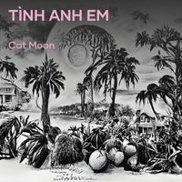 Cat Moon - Tình Anh Em (Explicit)