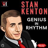 Stan Kenton - Genius In Rhythm (Remastered 2023)