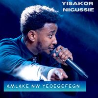 YISAKOR NIGUSSIE - Amlake Nw Yedegefegn (Live)