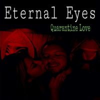 Eternal Eyes - Quarantine Love