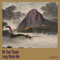 Cat Moon - Mi Tom Thanh Long Manh Me (Explicit)