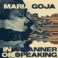 Maria GoJa - In A Manner Of Speaking