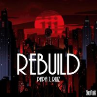 Papa J. Ruiz - Rebuild (Explicit)