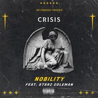 Crisis - Nobility (feat. Starz Coleman) (Explicit)