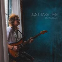 Blake Ellis - JUST TAKE TIME