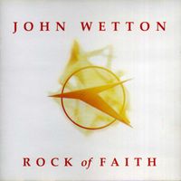 John Wetton - Rock Of Faith (Expanded Edition)