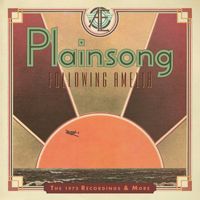 Plainsong - Following Amelia: The 1972 Recordings & More