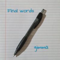GIMMA - Final Words