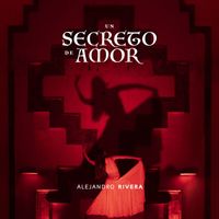 Alejandro Rivera - Un Secreto de Amor