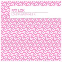 Pat Lok - Love FM (Remixes II)