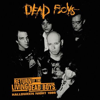 Dead Boys - Return Of The Living Dead Boys - Halloween Night 1986 (Live)