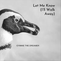 Gymmie the Dreamer - Let Me Know (I'll Walk Away) (Explicit)