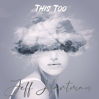 Jeff Hartman - This Too