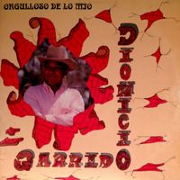 Dionisio Garrido - Orgulloso de lo Mío