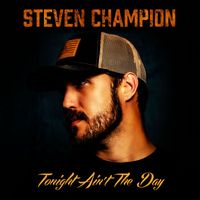 Steven Champion - Tonight Ain't The Day