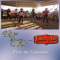 Lupe Y Polo - Flor de Capomo (feat. Carlos Y Jose Jr)
