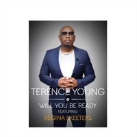 Terence Young - Will You Be Ready (feat. Regina Skeeters)