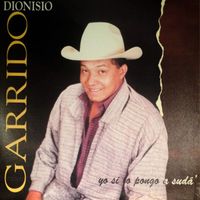 Dionisio Garrido - Yo Si Lo Pongo a Sudá