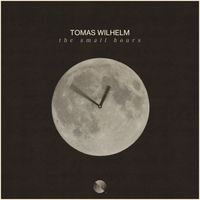 Tomas Wilhelm - The Small Hours