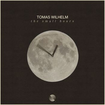 Tomas Wilhelm - The Small Hours