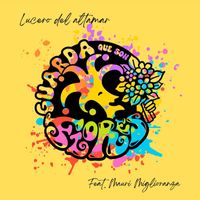 Guarda Que Son Flores - Lucero del Altamar (feat. Mauri Miglioranza)