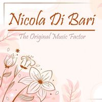 Nicola Di Bari - Nicola Di Bari, The Original Music Factor