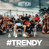Brothers - Trendy (Explicit)