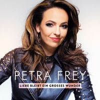 Petra Frey - Liebe bleibt ein großes Wunder