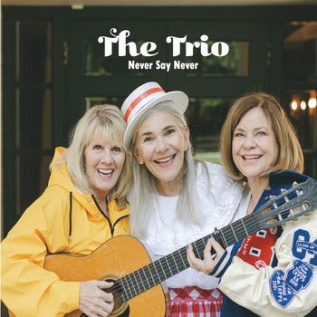The Trio - Never Say Never