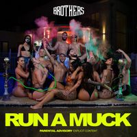 Brothers - Run A Muck (Explicit)