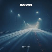 RELOVA - Too Far