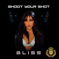 Bliss - Shoot Your Shot (Explicit)