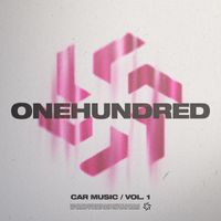 Onehundred - Car Music Vol. 1 (Explicit)