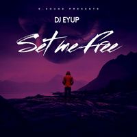dj eyup - Set Me Free