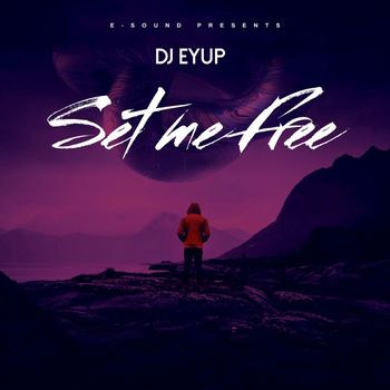 dj eyup - Set Me Free