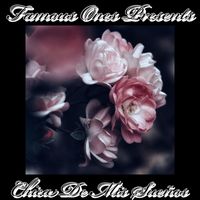 Famous Ones - Chica De Mis Sueños