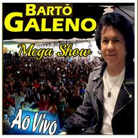 Bartô Galeno - Mega Show Ao Vivo