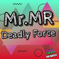 MR.MR - Deadly Force