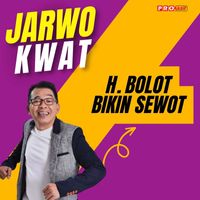 Jarwo Kwat - H. Bolot Bikin Sewot