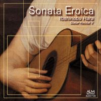 Yoshinobu Hara - Sonata Eroica - Yoshinobu Hara Guitar Recital 5