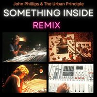 John Phillips and The Urban Principle - Something Inside (Remix)