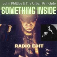 John Phillips and The Urban Principle - Something Inside (Radio Edit)